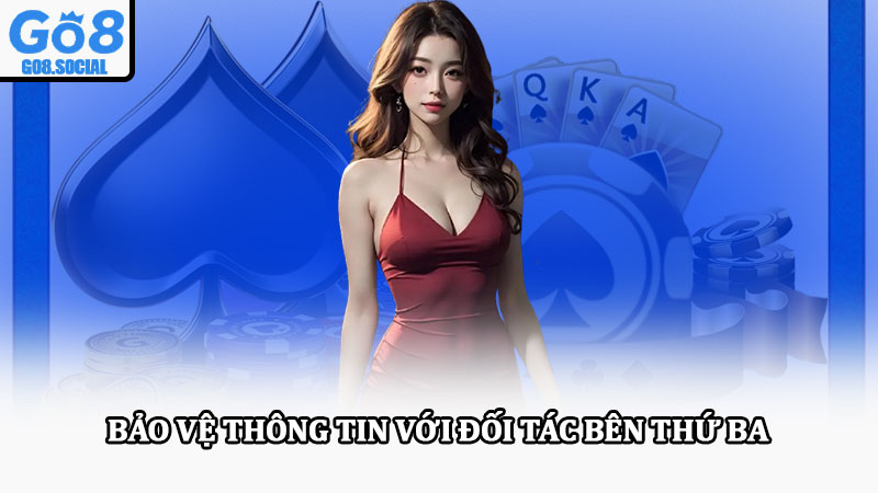 Chính sách bảo mật Go8 bảo vệ dữ liệu và quyền lợi hội viên 3 Bảo vệ thông tin với đối tác bên thứ ba