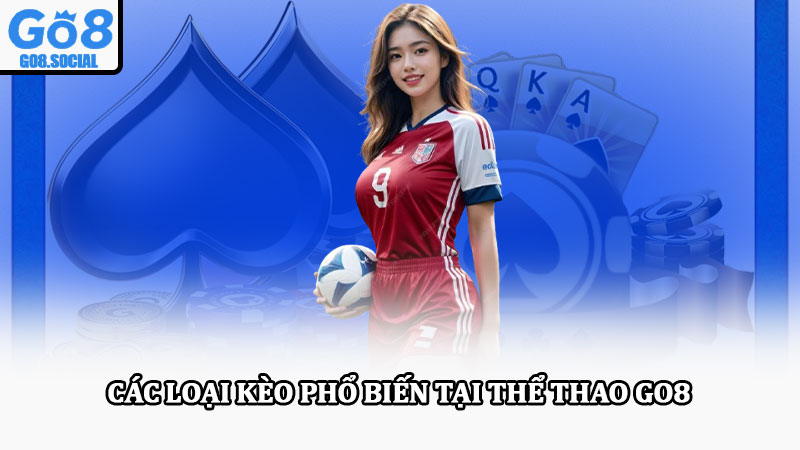 Thể thao Go8 – Cá cược thể thao uy tín với kèo cược đa dạng 3 Các loại kèo phổ biến tại thể thao Go8