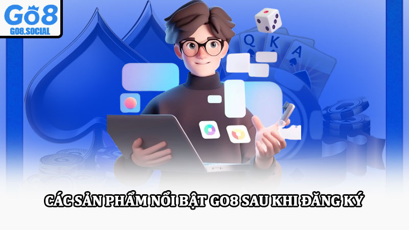 Đăng ký Go8 - Hướng dẫn cụ thể trải nghiệm cá cược đỉnh cao 3 Các sản phẩm nổi bật Go8 sau khi đăng ký