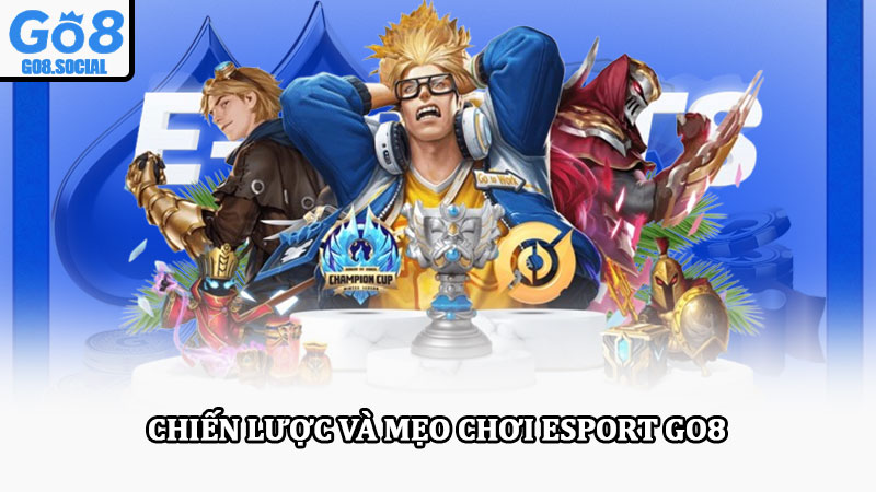 Esport Go8 sân chơi đỉnh cao, giải thưởng được nhận hấp dẫn 5 Chiến lược và mẹo chơi Esport Go8