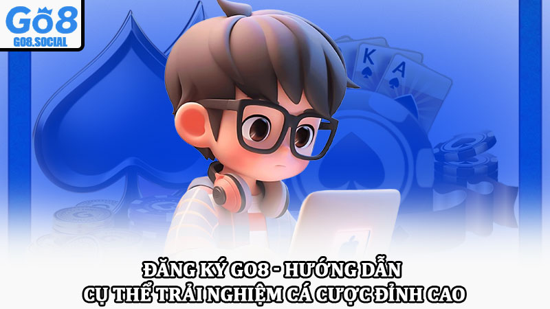 Đăng ký Go8 - Hướng dẫn cụ thể trải nghiệm cá cược đỉnh cao 1 Đăng ký Go8 - Hướng dẫn cụ thể trải nghiệm cá cược đỉnh cao