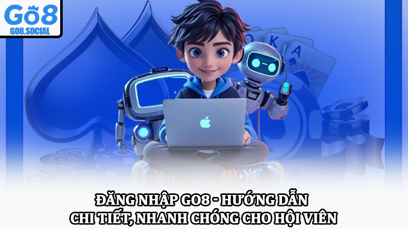 Đăng nhập Go8 - Hướng dẫn chi tiết, nhanh chóng cho hội viên 1 Đăng nhập Go8 - Hướng dẫn chi tiết, nhanh chóng cho hội viên