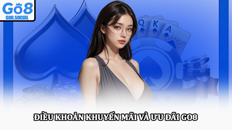 Điều khoản dịch vụ Go8 chỉ dẫn sử dụng và quyền lợi hội viên 3 Điều khoản khuyến mãi và ưu đãi Go8