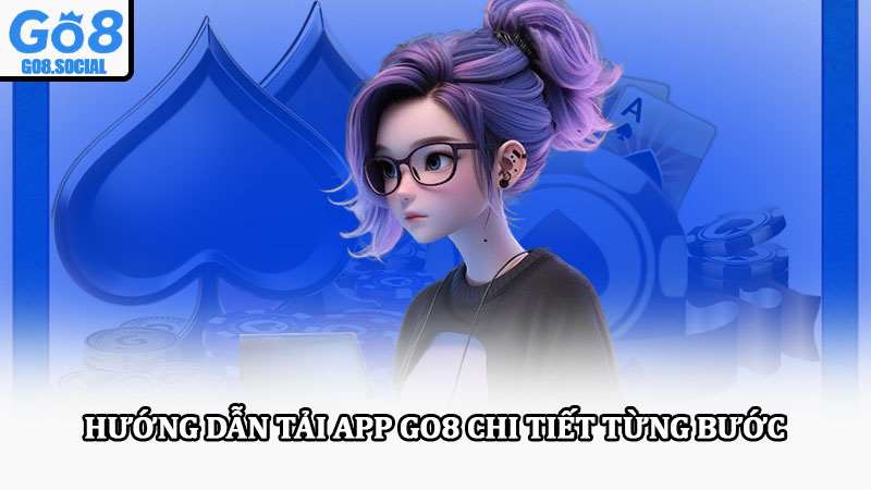Tải App Go8 – An Toàn, Nhanh Chóng Cho Android & iOS 2 Hướng dẫn tải app Go8 chi tiết từng bước