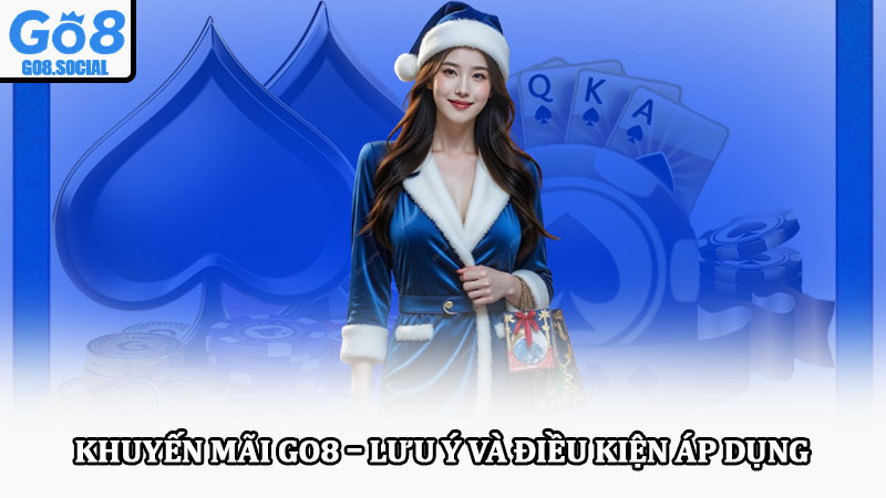 Khuyến mãi Go8 – Cơ hội nhận thưởng hấp dẫn và giá trị thực 4 Khuyến mãi Go8 – Lưu ý và điều kiện áp dụng