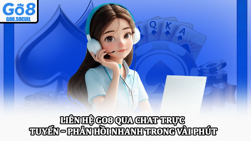Liên hệ Go8 – Hướng dẫn kết nối nhanh chóng, an toàn 24/7 1 Liên hệ Go8 qua chat trực tuyến – Phản hồi nhanh trong vài phút