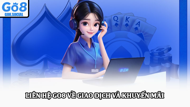 Liên hệ Go8 – Hướng dẫn kết nối nhanh chóng, an toàn 24/7 3 Liên hệ Go8 về giao dịch và khuyến mãi