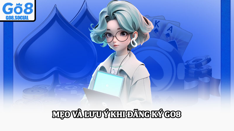 Đăng ký Go8 - Hướng dẫn cụ thể trải nghiệm cá cược đỉnh cao 4 Mẹo và lưu ý khi đăng ký Go8