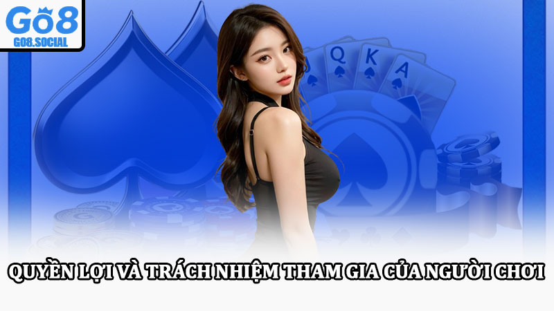 Chính sách bảo mật Go8 bảo vệ dữ liệu và quyền lợi hội viên 4 Quyền lợi và trách nhiệm tham gia của người chơi