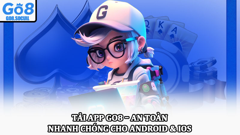 Tải App Go8 – An Toàn, Nhanh Chóng Cho Android & iOS 3 Tải App Go8 – An Toàn, Nhanh Chóng Cho Android & iOS
